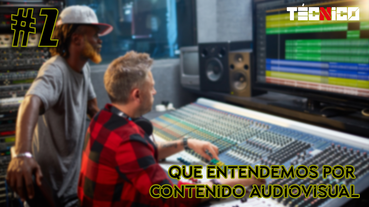 Contenido audiovisual | Como lo definimos