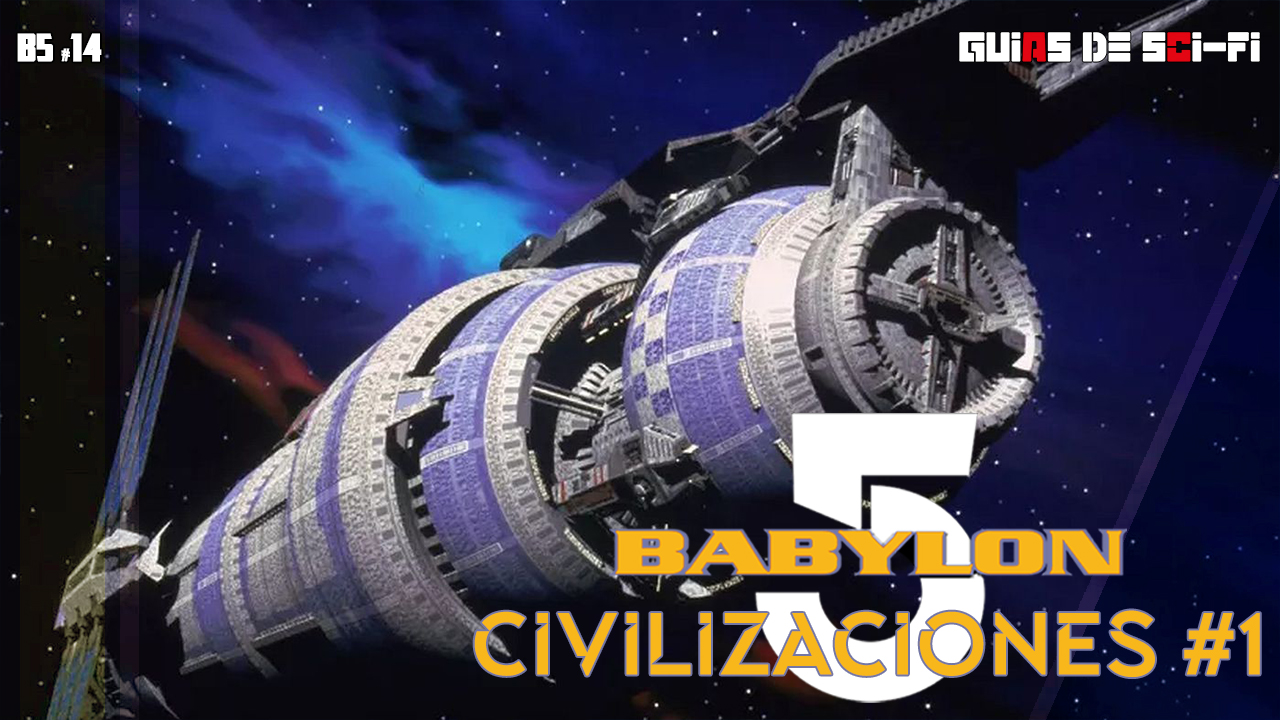 Civilizaciones de Babylon 5 p1 | 🎬
