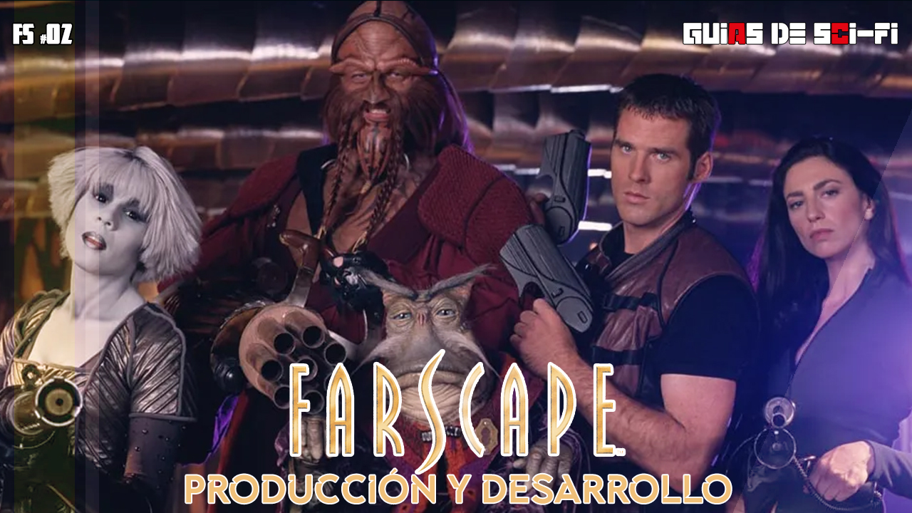 Farscape | Produccion y desarrollo | guías de ciencia ficción | 🎬